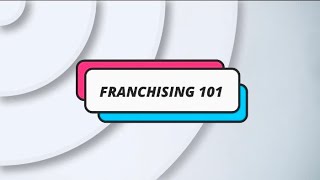 FRANCHISING 101: Franchising Law and Obligation