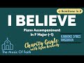 I BELIEVE - CHARITY GAYLE with RYAN KENNEDY - Piano Accompaniment in F (down 1 semitone) - Karaoke