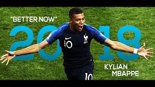 Kylian Mbappé  2018: BETTER NOW | Skills & Goals