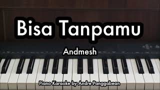 Bisa Tanpamu - Andmesh Kamaleng | Piano Karaoke by Andre Panggabean