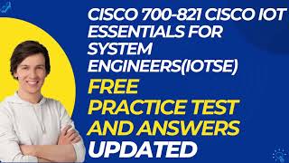 CISCO 700 821 Cisco IoT Essentials for System Engineers IOTSE Free Exam Practice Questions