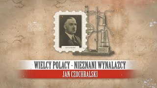 Jan Czochralski. Wielcy Polacy - nieznani wynalazcy