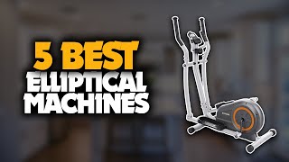 TOP 5: Best Elliptical Machines
