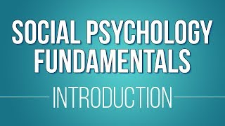 Learn Social Psychology Fundamentals: Introduction