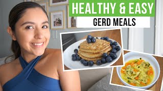 4 Easy & Healthy Meals for GERD