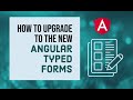 How to upgrade to the new Angular 14 Typed Forms!