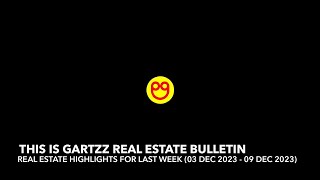 Gartzz Real Estate Bulletin Weekly (03 Dec 2023 - 09 Dec 2023)