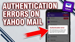 📧 How To Fix Yahoo Mail Authentication Errors (Easy Fix)