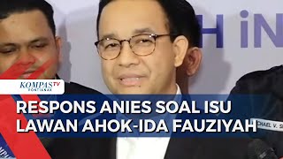 Muncul Wacana Duet Ahok-Ida Fauziyah, Anies: Lebih Penting Masalah Masyarakat