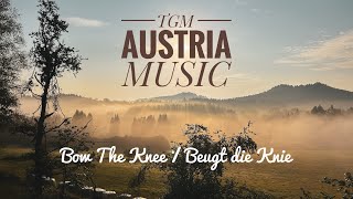 Bow The Knee / Beugt die Knie  - TGM Austria Music 🎶