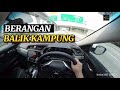 BERANGAN BALIK KAMPUNG | HONDA CIVIC FC 1.8 Driver's View