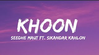 Seedhe Maut - Khoon ft.Sikandar Kahlon (Lyrics) | LUNCH BREAK (Mixtape)