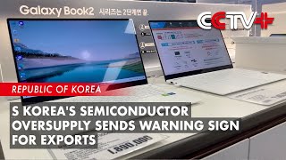 S Korea's Semiconductor Oversupply Sends Warning Sign for Exports As Chip Shortage Turns to Glut