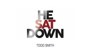 Pastor Todd Smith "HE SAT DOWN" - NORTH GEORGIA REVIVAL