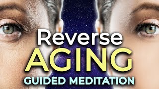 Reverse AGING Guided Meditation. Get Your Subconscious To Manifest a Youthful Body \u0026 Appearance.