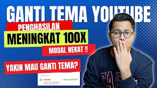 Dampak Ganti Tema Channel Youtube, Modal Nekat Penghasilan Meningkat 100 Kali Lipat !