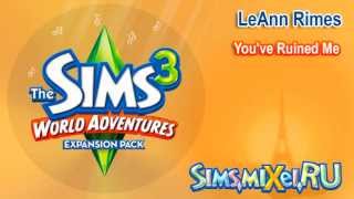 LeAnn Rimes - You've Ruined Me - Soundtrack The Sims 3 World Adventures
