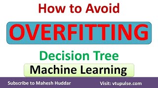 How to Avoid Overfitting in Decision Tree Learning | Machine Learning | Data Mining by Mahesh Huddar