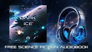 Dark Ice - A Full Cast Science Fiction Space Opera Audiobook - The Wild Nines Book Two - Unabridged