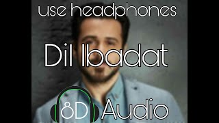 Dil Ibaadat - Tum Mile | Imran Hashmi | KK | 8D Audio