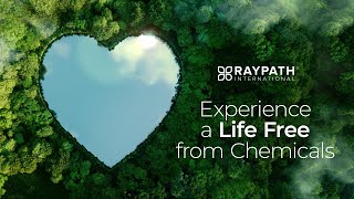 Raypath International - Experience a Life Free from Chemicals