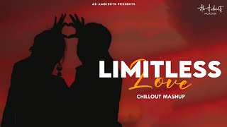 Limitless Love Mashup | AB Ambients | Feel The Love Mashup