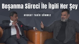 Boşanma Süreci İle İlgili Her Şey -  Konuk Avukat Tahir Sönmez