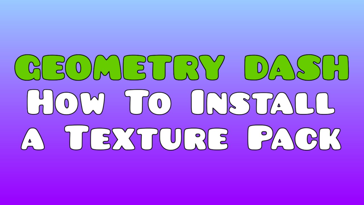 Geometry Dash Tutorial How To Install A Texture Pack Youtube