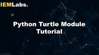 Turtle Module in Python | Python | Tutorial | IEMLabs