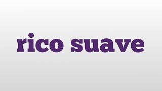 rico suave meaning and pronunciation