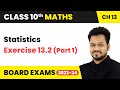 Statistics - Exercise 13.2 (Part 1) | Class 10 Maths Chapter 13