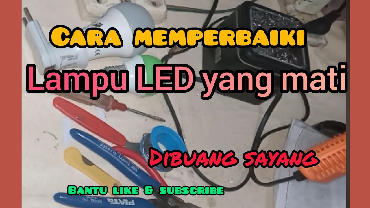 Cara Memperbaiki Lampu LED Yang Mati - YouTube