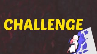 What Does CHALLENGE Means || Meanings And Definitions With Example in ENGLISH