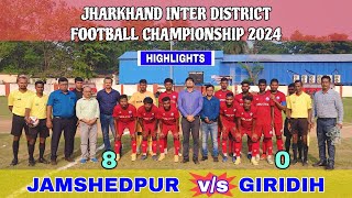 JAMSHEDPUR 08 🆚 00 GIRIDIH || JHARKHAND INTER DISTRICT FOOTBALL || 1st SEMI FINAL HIGHLIGHTS ||