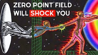 What Happens When You Reach the Zero Point Field