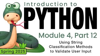 Python (Spring 2025) Module 4-12: Using String Classification Methods to Validate User Input