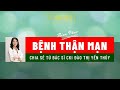 Bệnh suy thận mạn là gì |  Dược Thảo Thiên Phúc