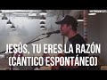 Jesús, Tu eres la Razón (Cántico espontáneo) | Upperroom Español