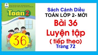 Toán loáp 2 sách Cánh Diều| Bài 36 Luyện tập tiếp theo| Trang 72 | Cô Thu