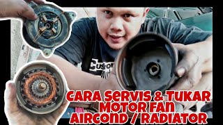 Cara Servis & Tukar Motor Rediator Fan / Kipas Kereta #tempreturenaik