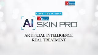 Launching Dr Batra’s AI SKIN PRO: Your Ultimate Skin Care Revolution!