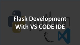 Flask Development With VS CODE IDE