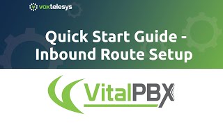 VitalPBX Quick Start Guide - Inbound Route Setup (3.0 version)