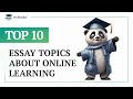 TOP-10 Essay Topics about Online Learning