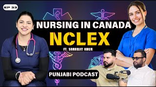 NCLEX Canada 2025: Nursing Jobs, Demand, and Exam Prep Guide | Nursing in Canada | Punjabi Podcast