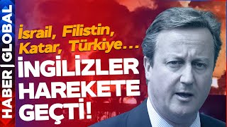 İsrail, Filistin, Katar, Türkiye... İngilizler Harekete Geçti!