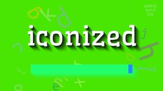 ICONIZED - របៀបបញ្ចេញសំឡេង ICONIZED?  # រូបតំណាង (ICONIZED - HOW TO PRONOUNCE ICONIZE