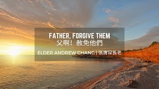 Father, Forgive Them | 父啊！赦免他們