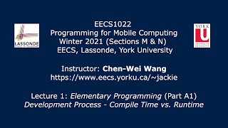 [HD] EECS1022 W21 - Lecture 1 - Part A1 - Development Process - Compile Time vs. Runtime