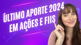 ÚLTIMO APORTE DE 2024 EM AÇÕES E FIIS